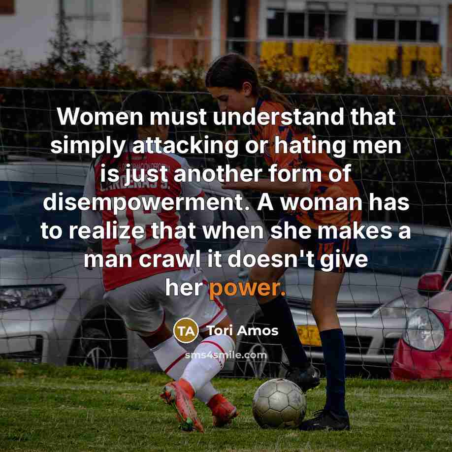“Women must understand that simply attacking or hating men is…” quote by Tori Amos