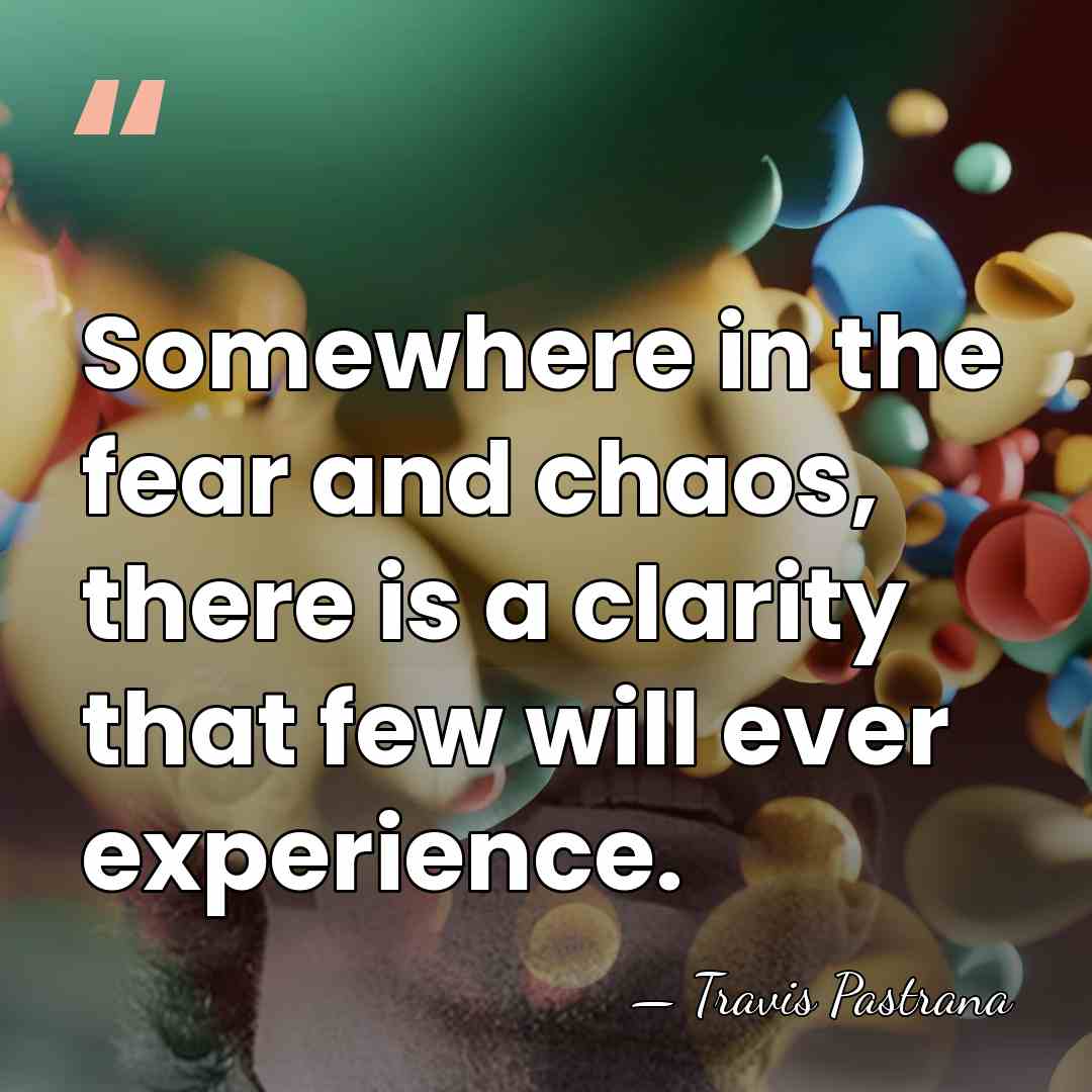 Somewhere in the fear and chaos, there is a clarity that few&hellip; - Travis Pastrana