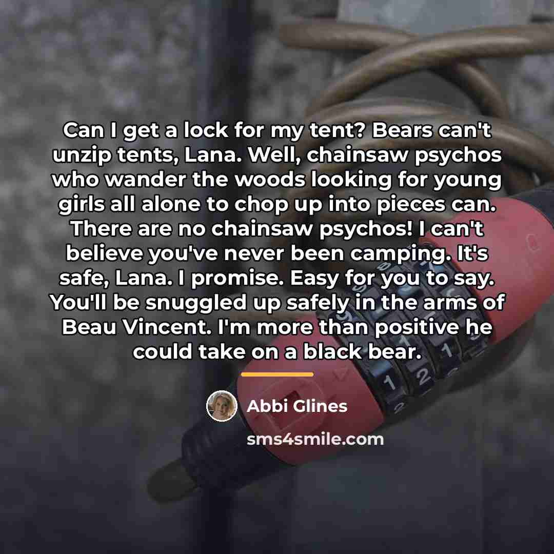 “Can I get a lock for my tent? Bears can't…” quote by Abbi Glines