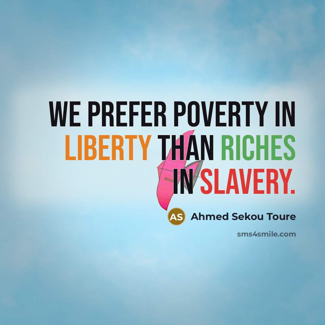 “We prefer poverty in liberty than riches in slavery.…” quote by Ahmed Sekou Toure