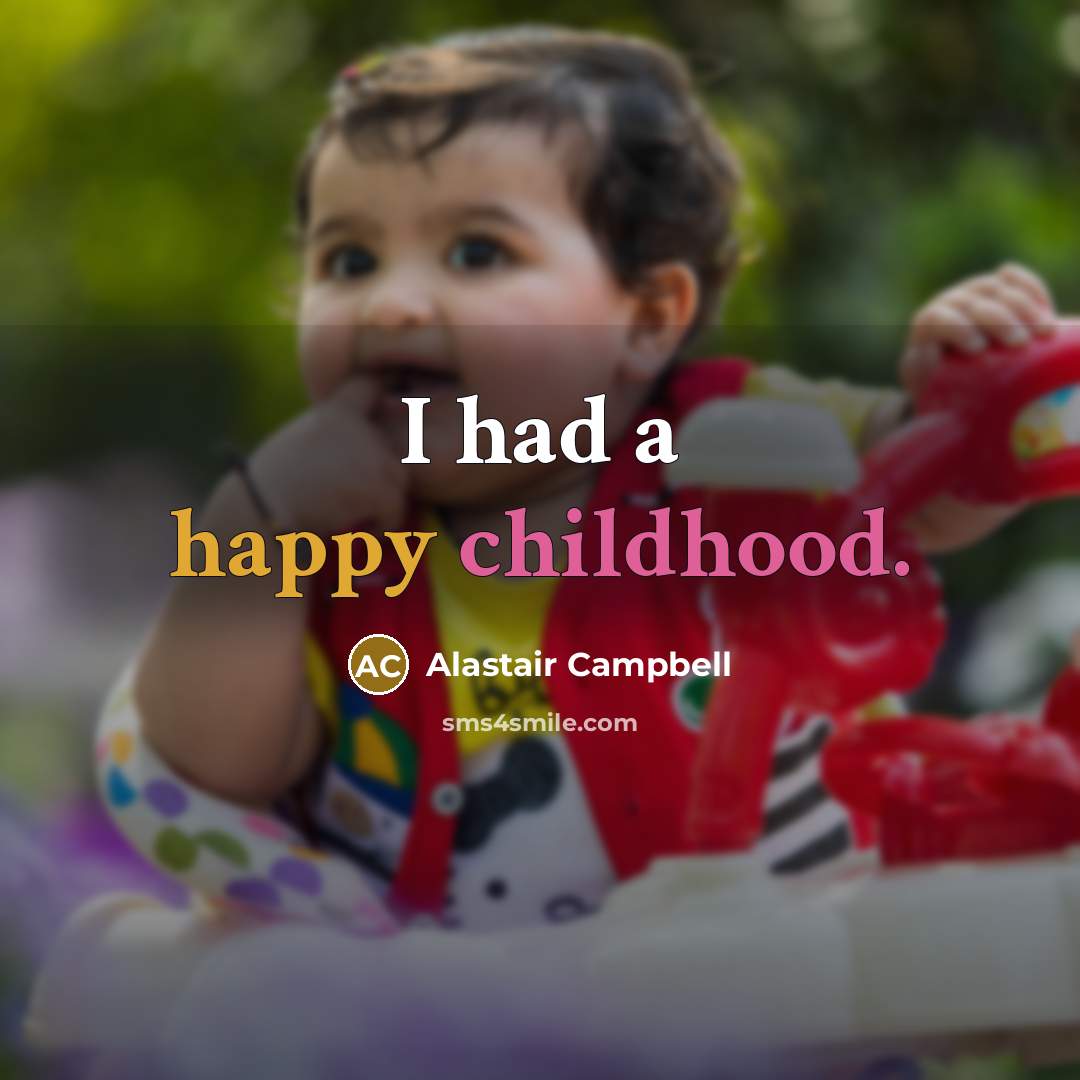 “I had a happy childhood.…” quote by Alastair Campbell