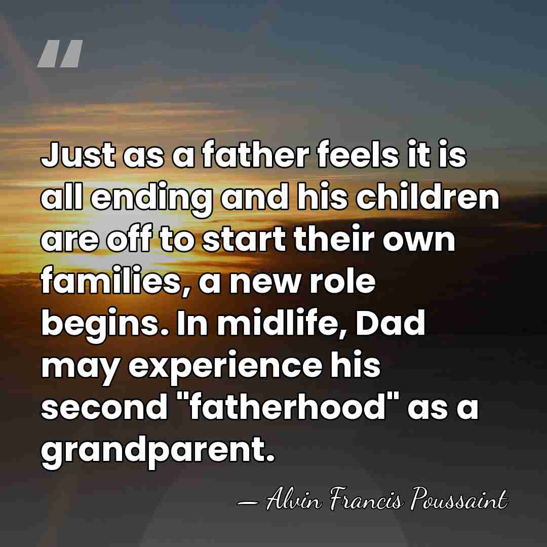 Just as a father feels it is all ending and his children&hellip; - Alvin Francis Poussaint