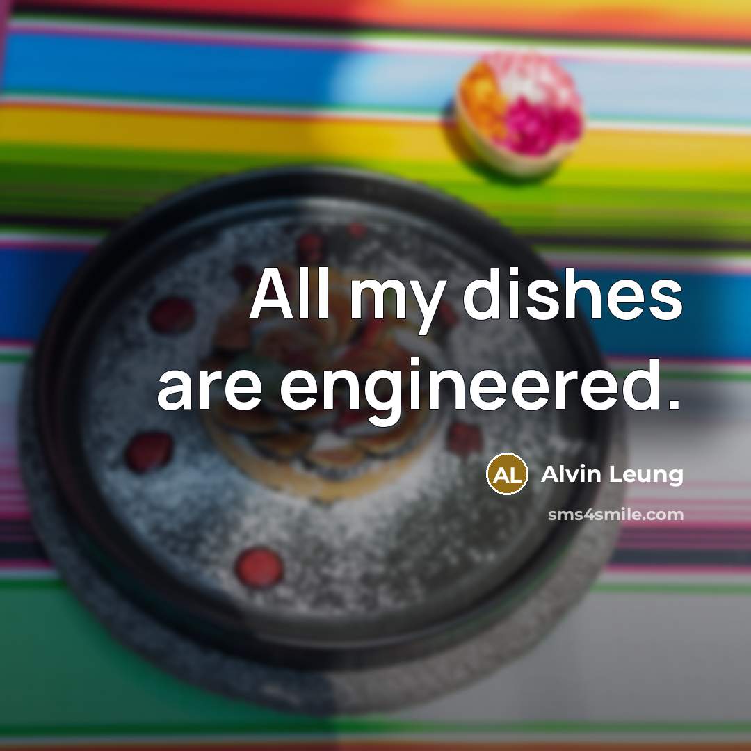 “All my dishes are engineered.…” quote by Alvin Leung
