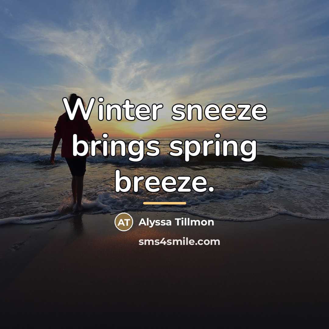 “Winter sneeze brings spring breeze.…” quote by Alyssa Tillmon