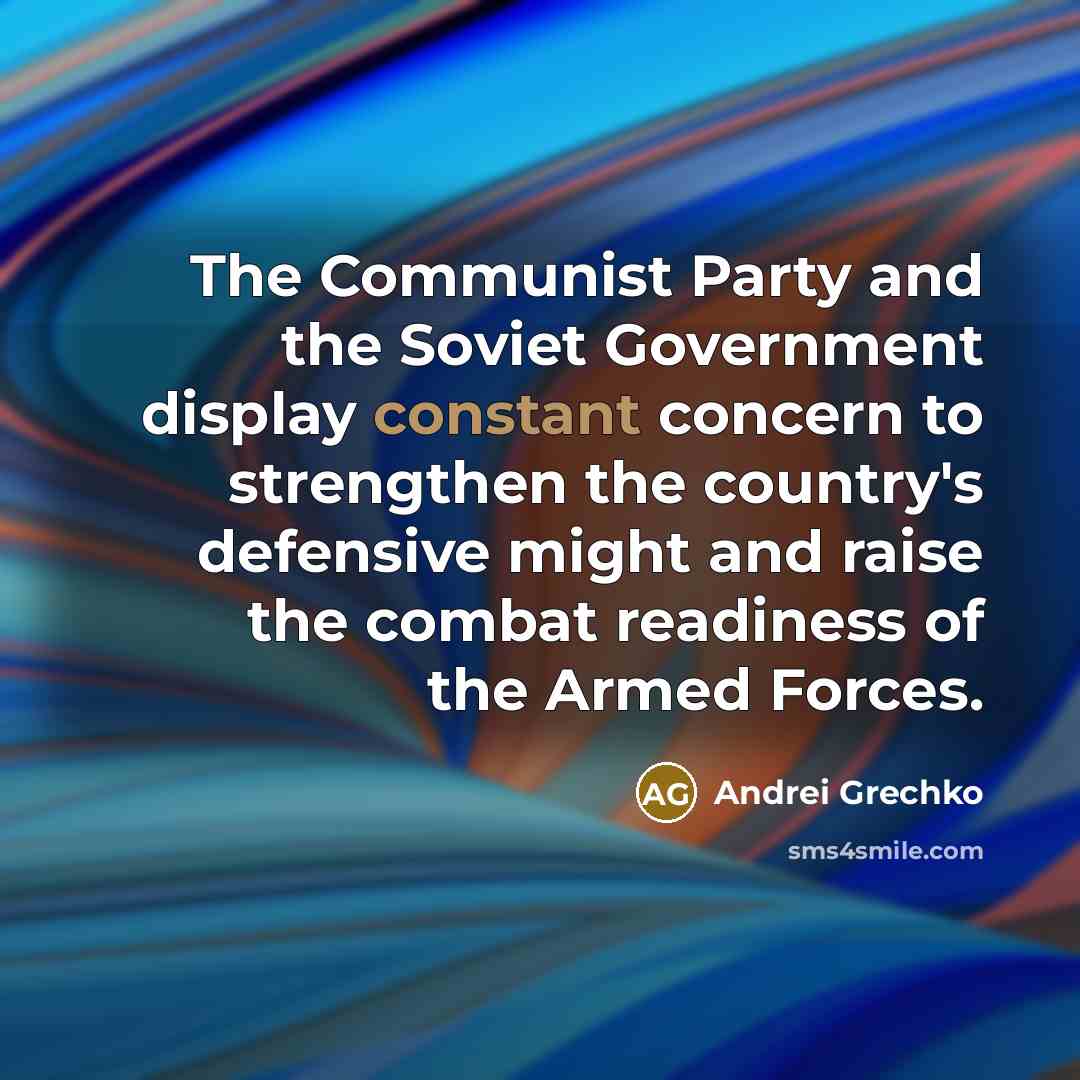 “The Communist Party and the Soviet Government display constant concern…” quote by Andrei Grechko
