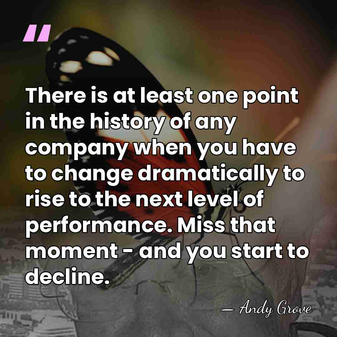 There is at least one point in the history of any company&hellip; - Andy Grove