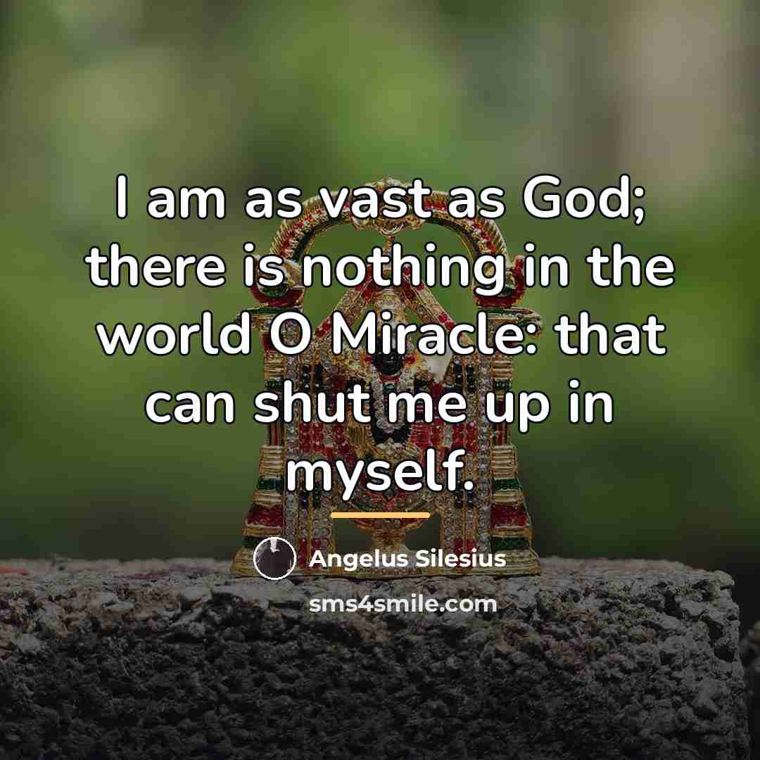 “I am as vast as God; there is nothing in…” quote by Angelus Silesius