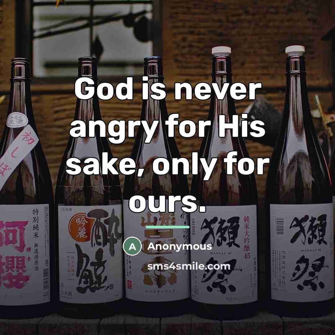 “God is never angry for His sake, only for ours.…” quote by Anonymous