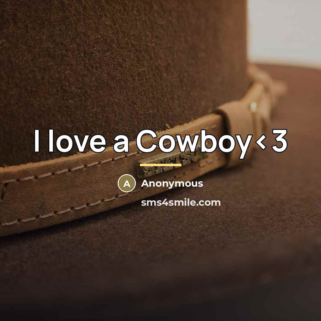 “I love a Cowboy…” quote by Anonymous