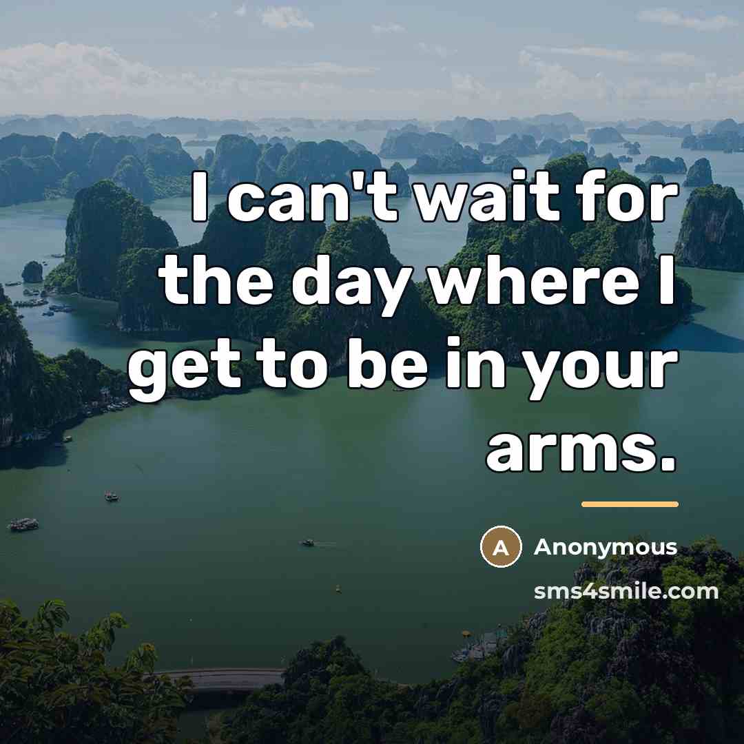 “I can't wait for the day where I get to…” quote by Anonymous