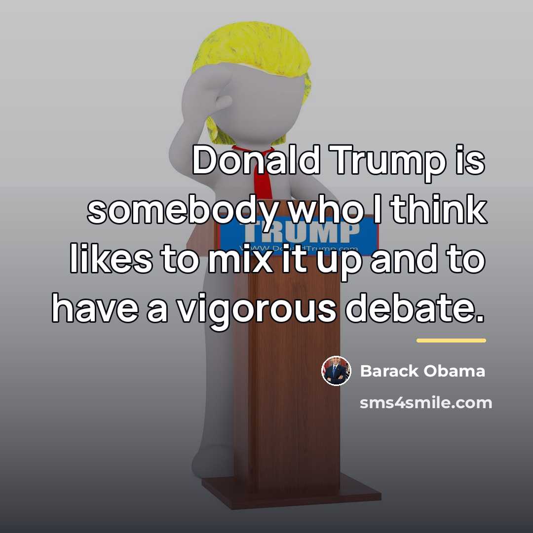 “Donald Trump is somebody who I think likes to mix…” quote by Barack Obama
