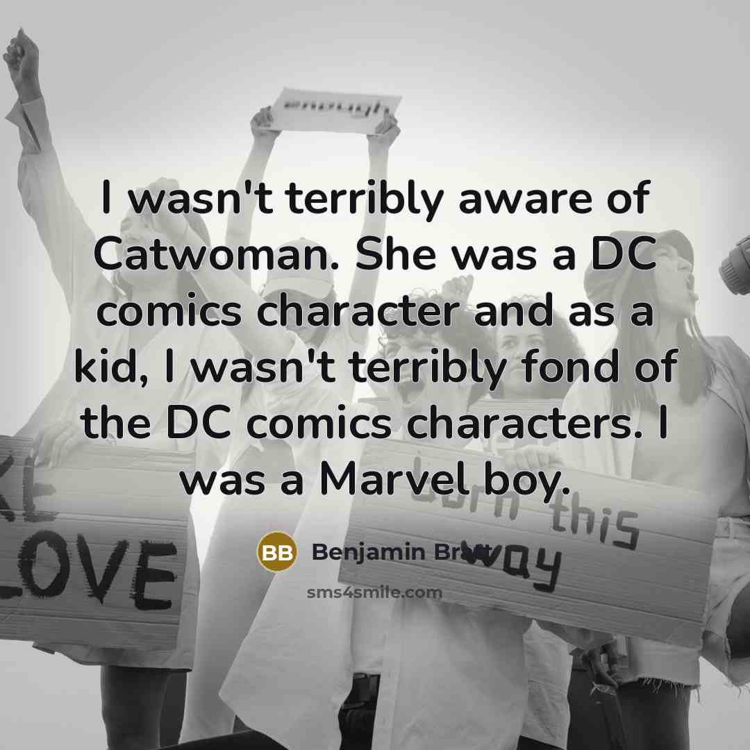 “I wasn't terribly aware of Catwoman. She was a DC…” quote by Benjamin Bratt