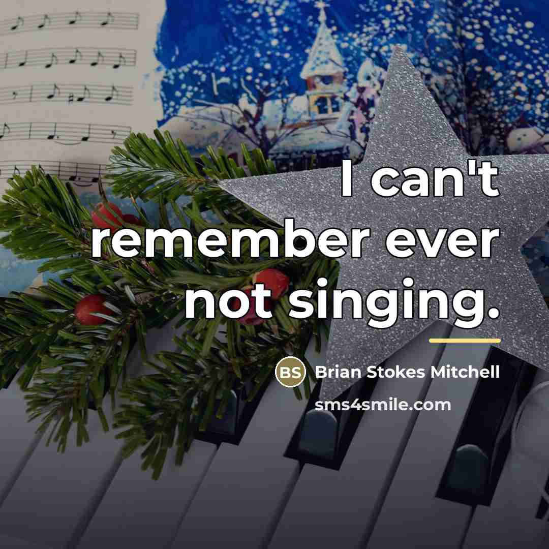 “I can't remember ever not singing.…” quote by Brian Stokes Mitchell