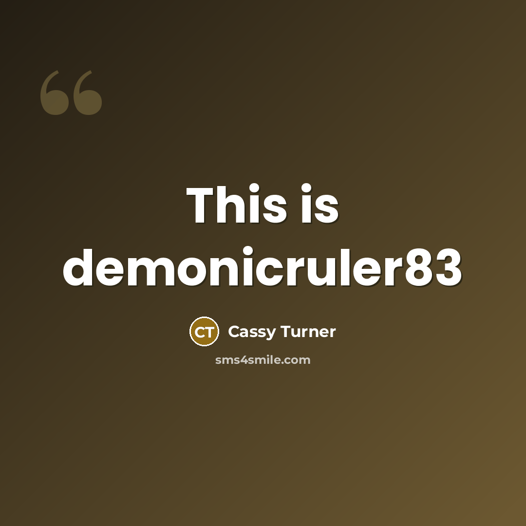 “This is demonicruler83…” quote by Cassy Turner