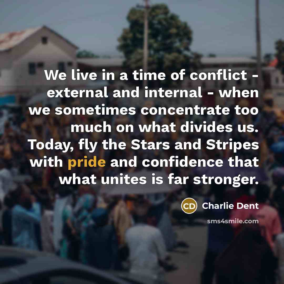 “We live in a time of conflict - external and…” quote by Charlie Dent