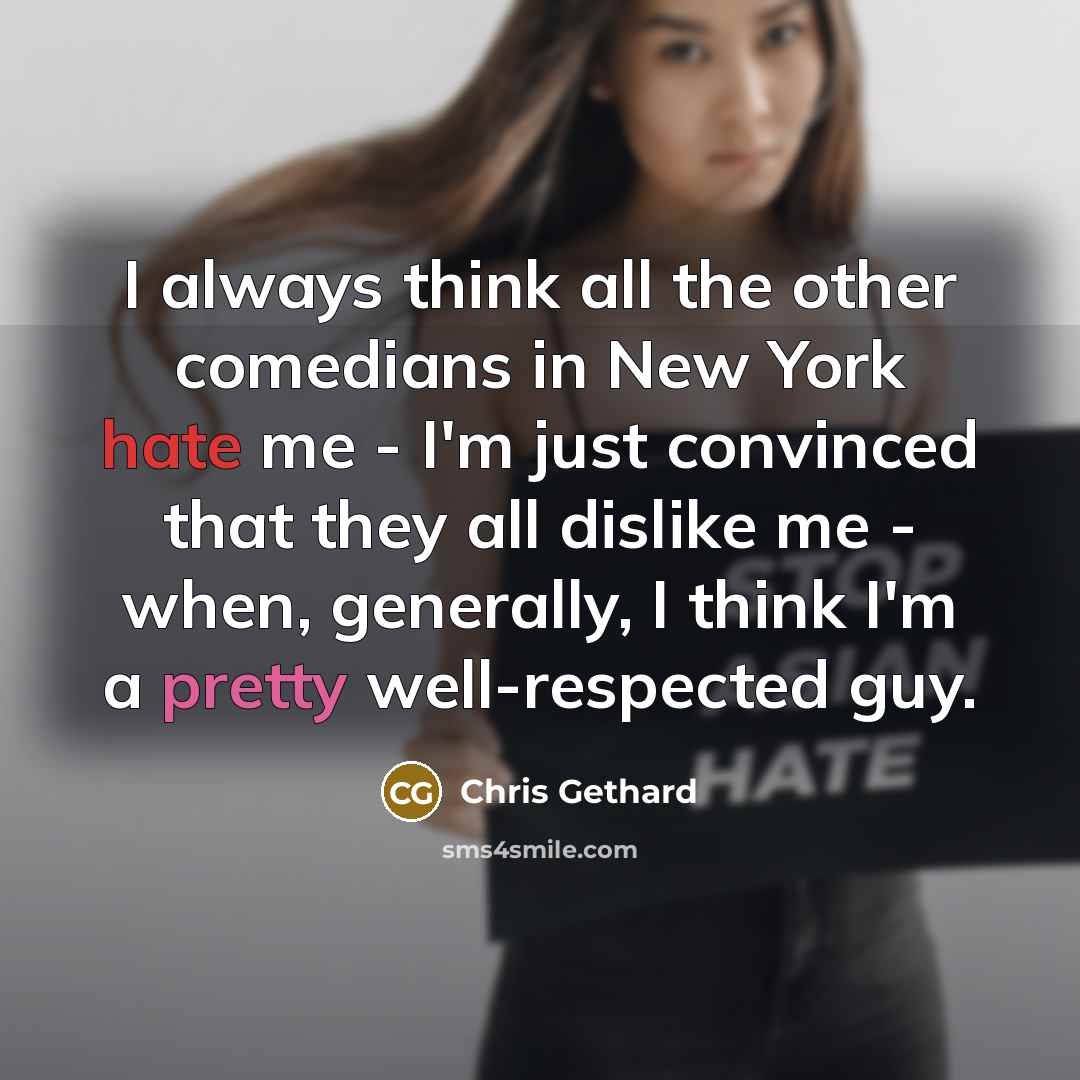“I always think all the other comedians in New York…” quote by Chris Gethard