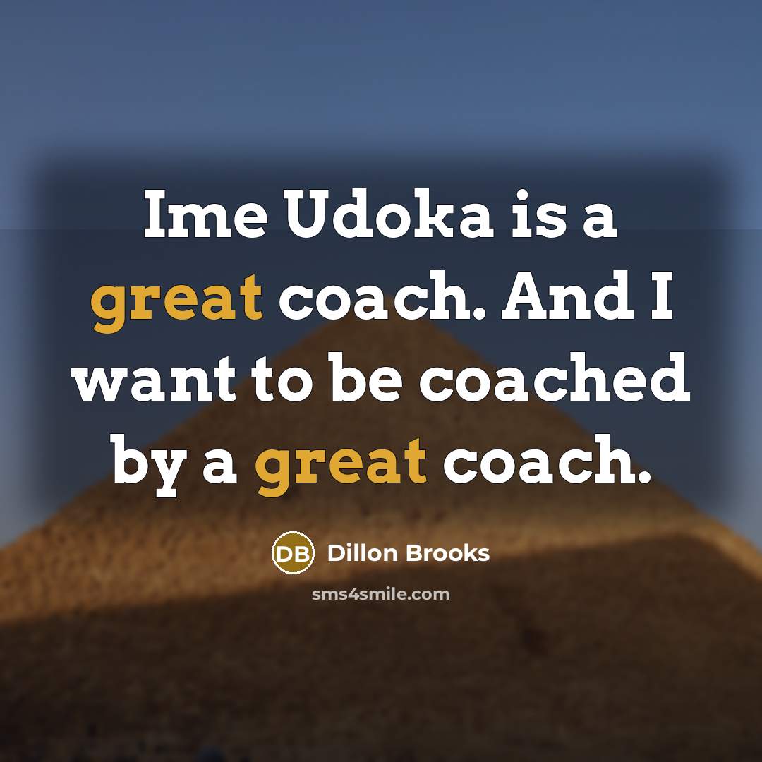 “Ime Udoka is a great coach. And I want to…” quote by Dillon Brooks