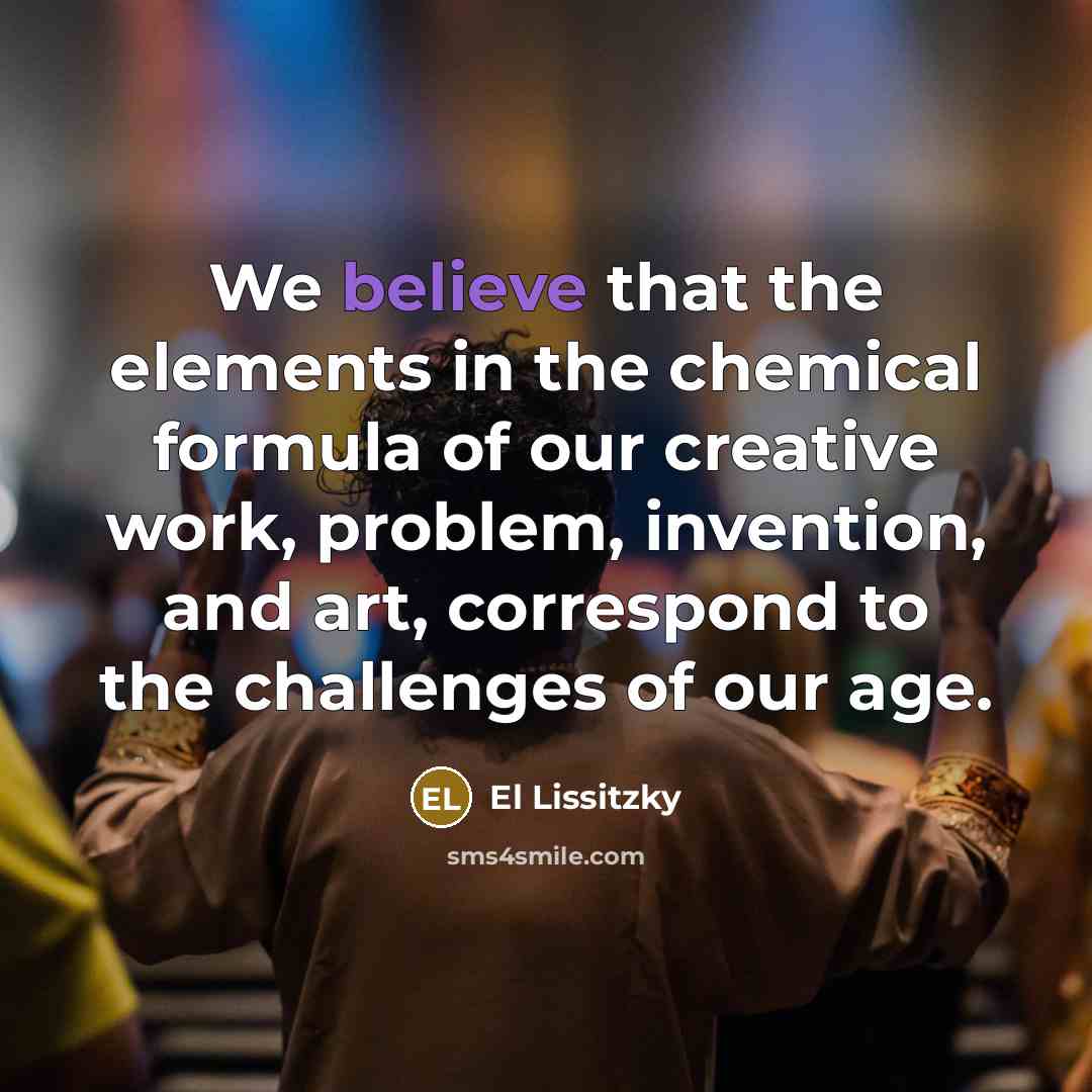 “We believe that the elements in the chemical formula of…” quote by El Lissitzky