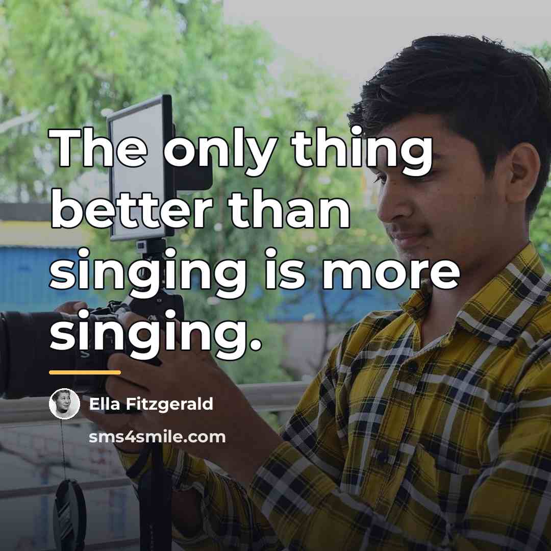 “The only thing better than singing is more singing.…” quote by Ella Fitzgerald