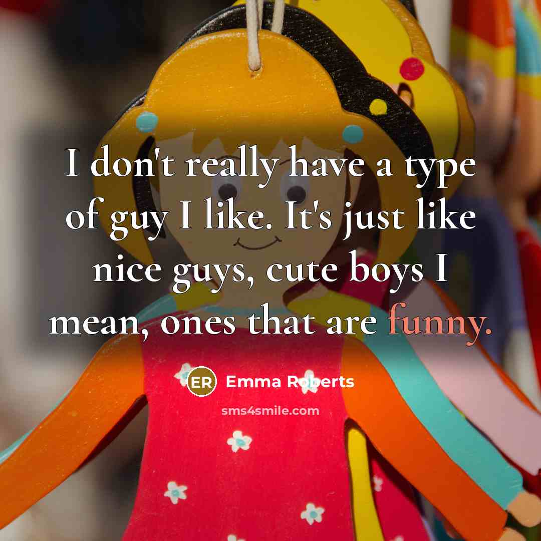 “I don't really have a type of guy I like.…” quote by Emma Roberts