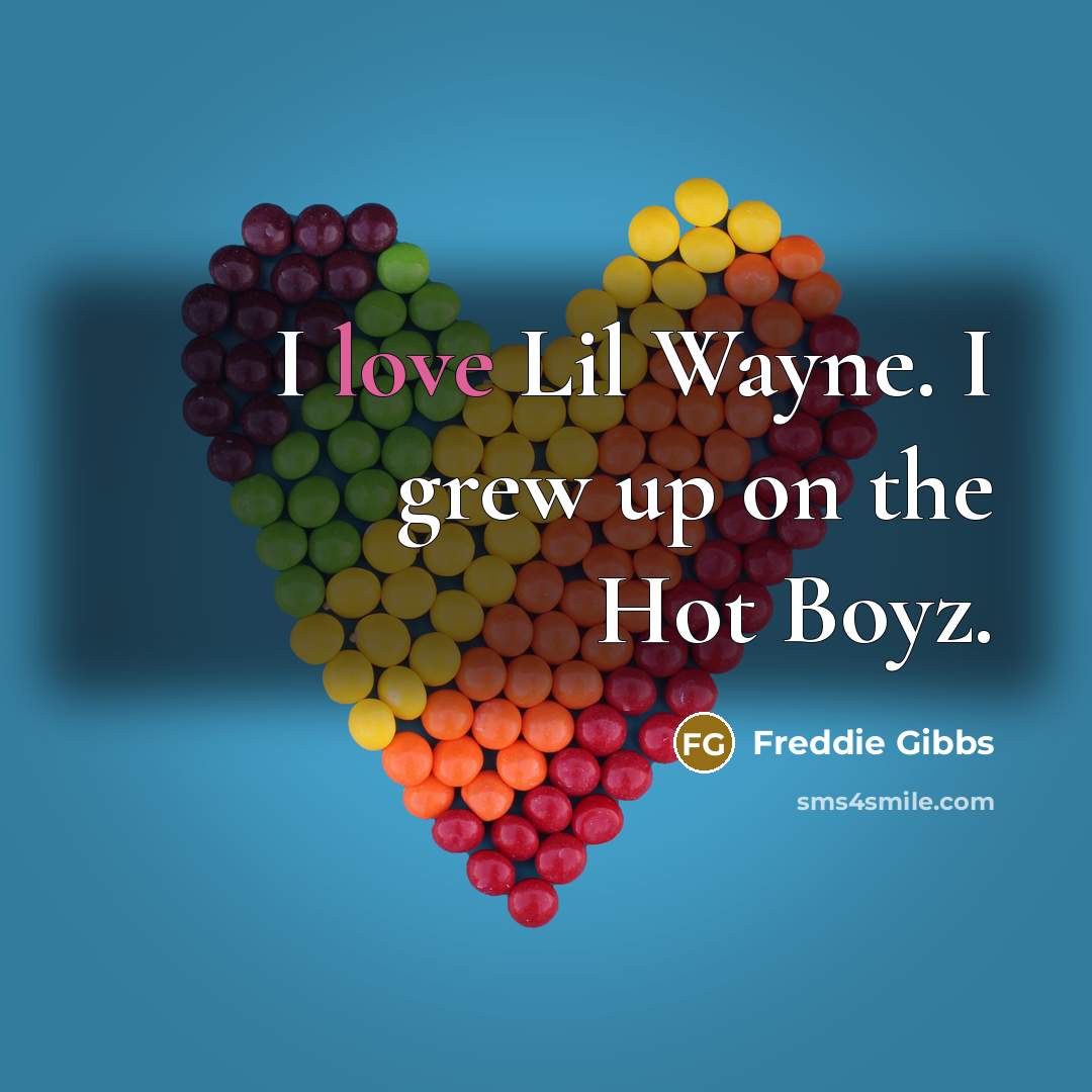 “I love Lil Wayne. I grew up on the Hot…” quote by Freddie Gibbs