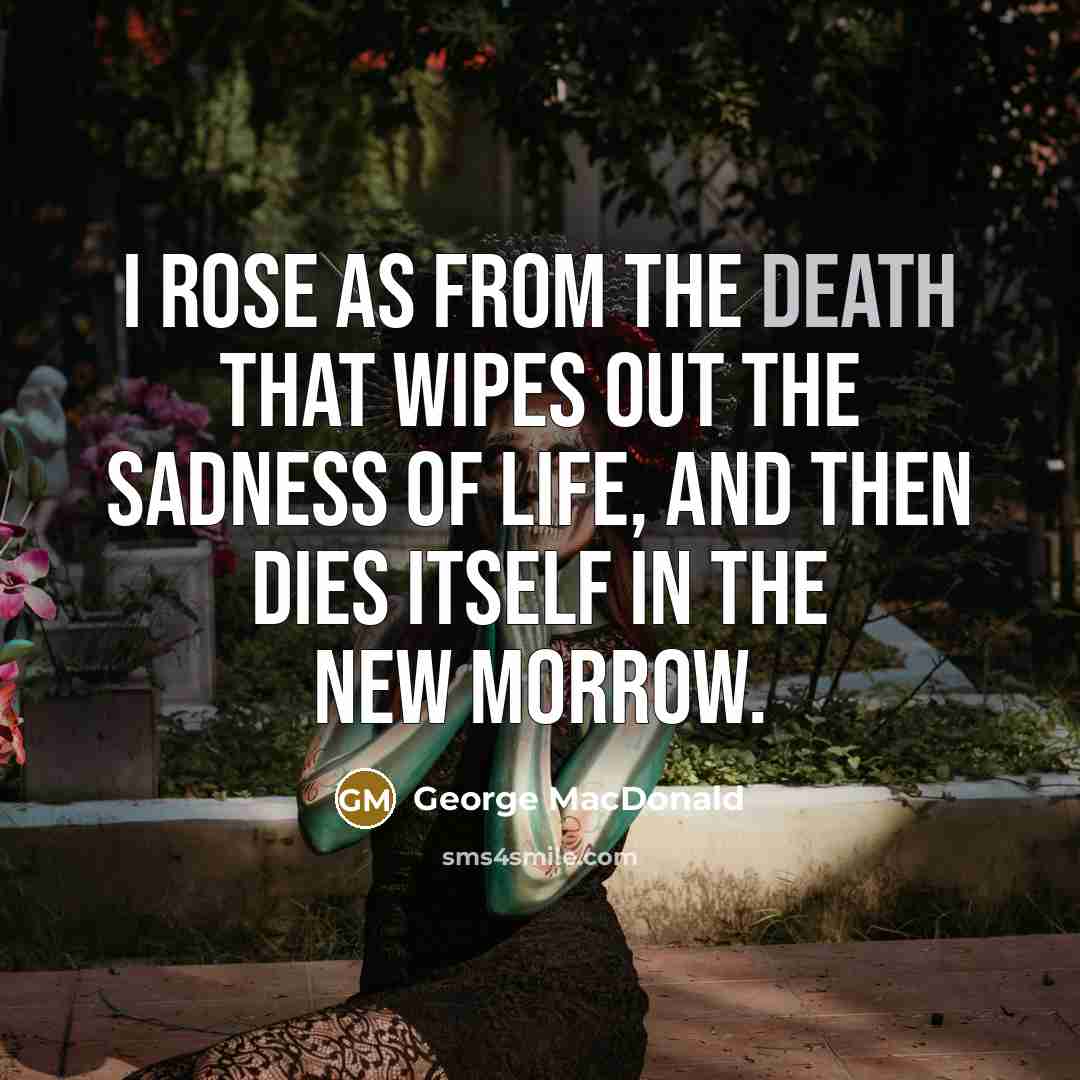 “I rose as from the death that wipes out the…” quote by George MacDonald