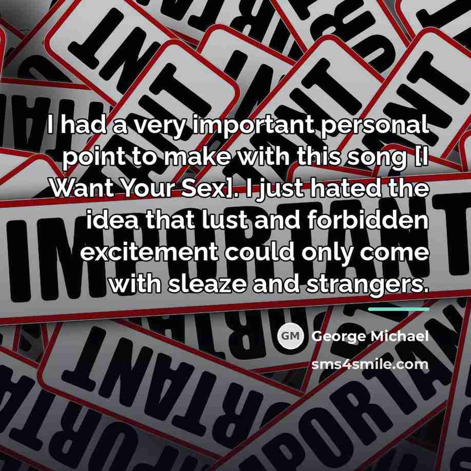 “I had a very important personal point to make with…” quote by George Michael