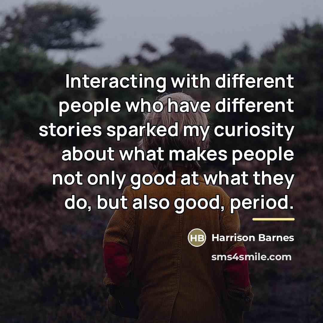 “Interacting with different people who have different stories sparked my…” quote by Harrison Barnes