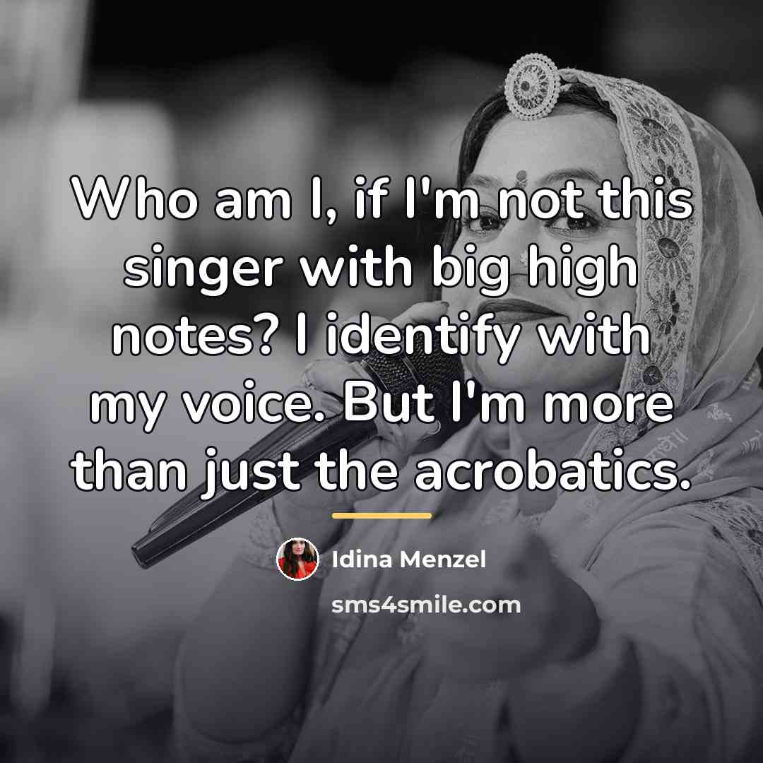 “Who am I, if I'm not this singer with big…” quote by Idina Menzel