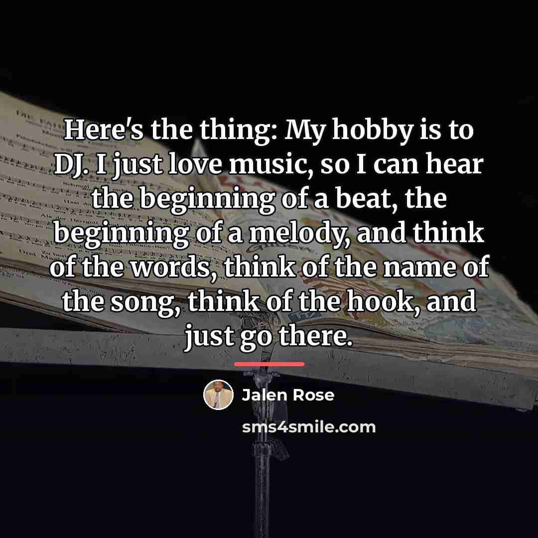 “Here's the thing: My hobby is to DJ. I just…” quote by Jalen Rose