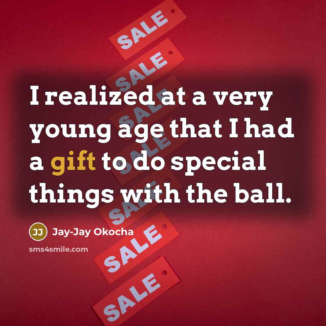 “I realized at a very young age that I had…” quote by Jay-Jay Okocha