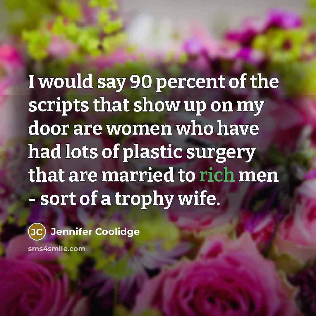 “I would say 90 percent of the scripts that show…” quote by Jennifer Coolidge