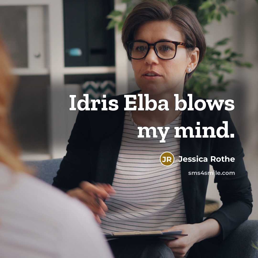 “Idris Elba blows my mind.…” quote by Jessica Rothe