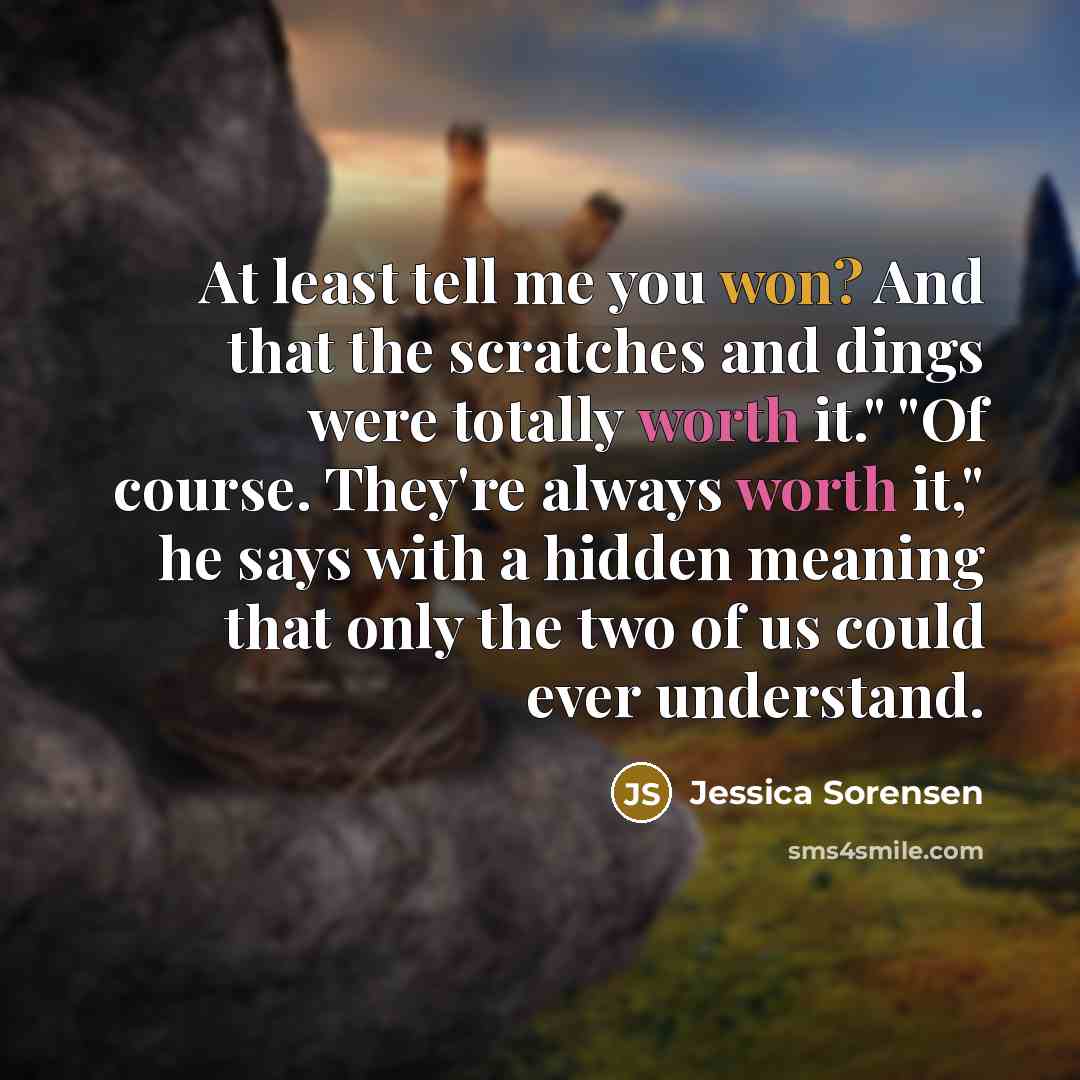 “At least tell me you won? And that the scratches…” quote by Jessica Sorensen