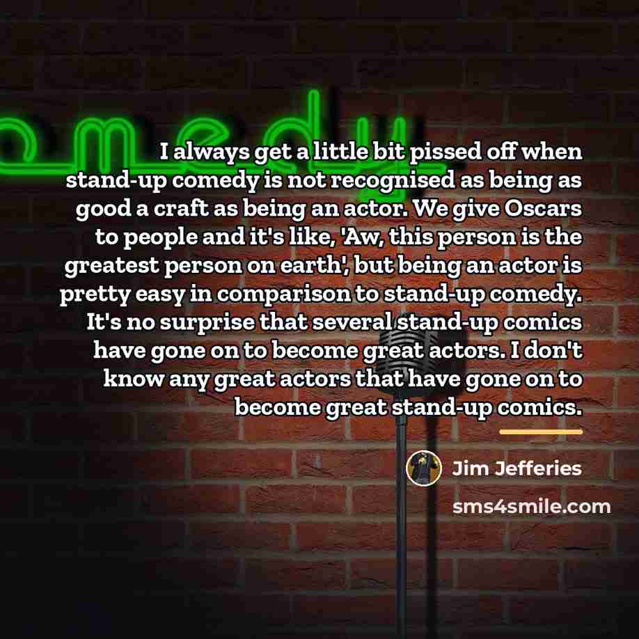 “I always get a little bit pissed off when stand-up…” quote by Jim Jefferies
