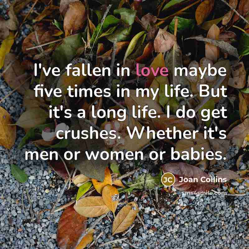 “I've fallen in love maybe five times in my life.…” quote by Joan Collins