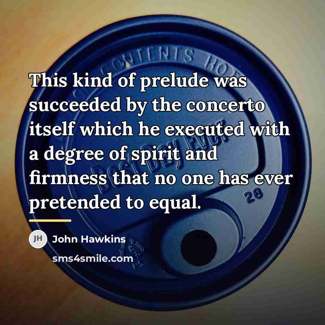 “This kind of prelude was succeeded by the concerto itself…” quote by John Hawkins