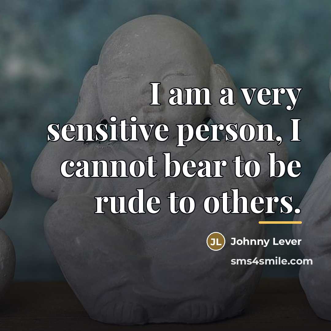 “I am a very sensitive person, I cannot bear to…” quote by Johnny Lever