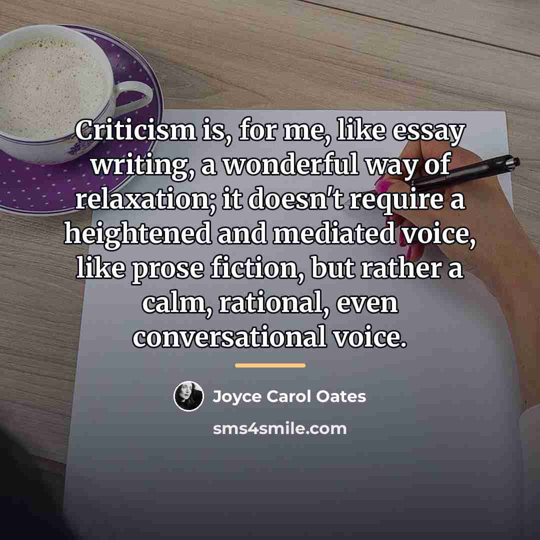 “Criticism is, for me, like essay writing, a wonderful way…” quote by Joyce Carol Oates