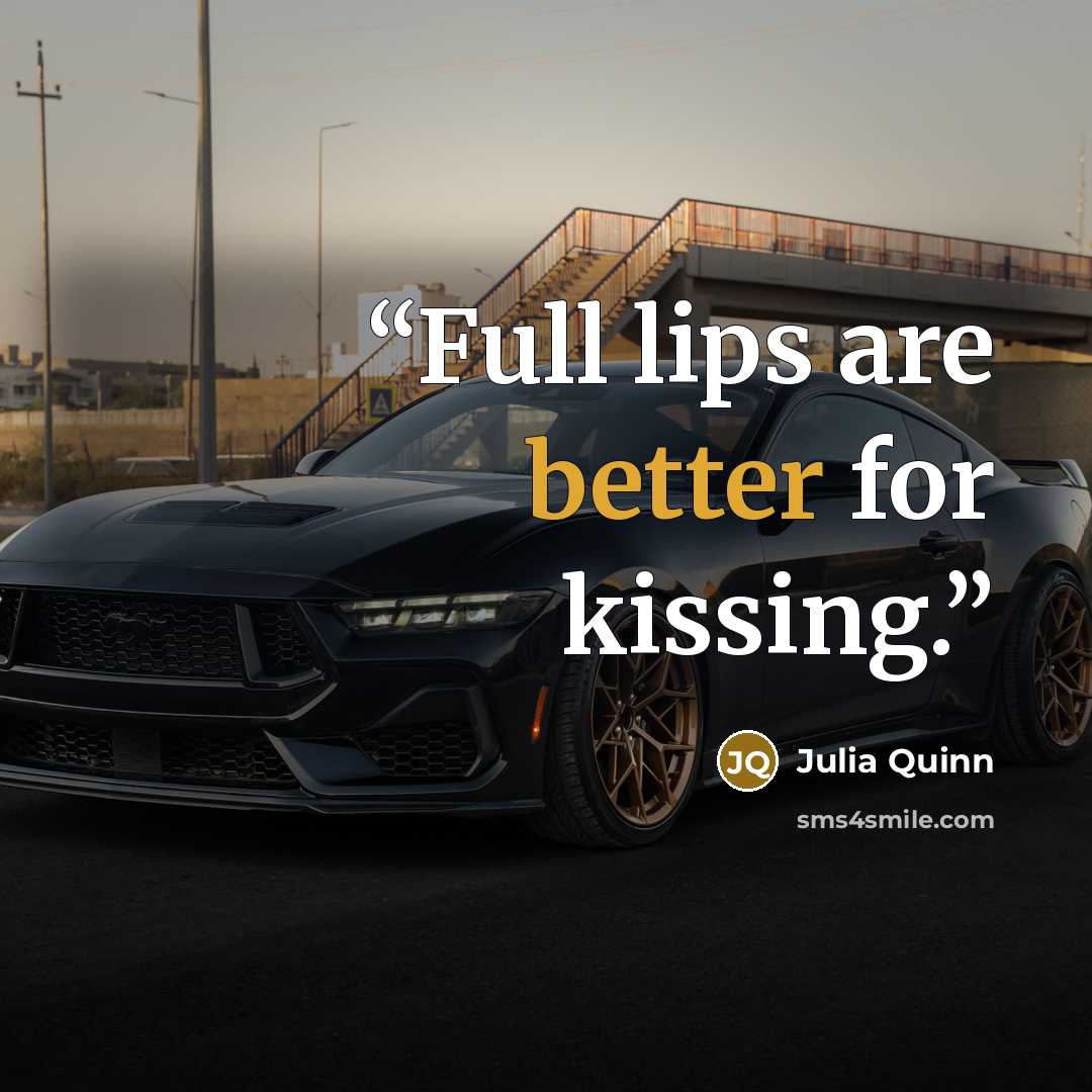 “Full lips are better for kissing.” quote by Julia Quinn