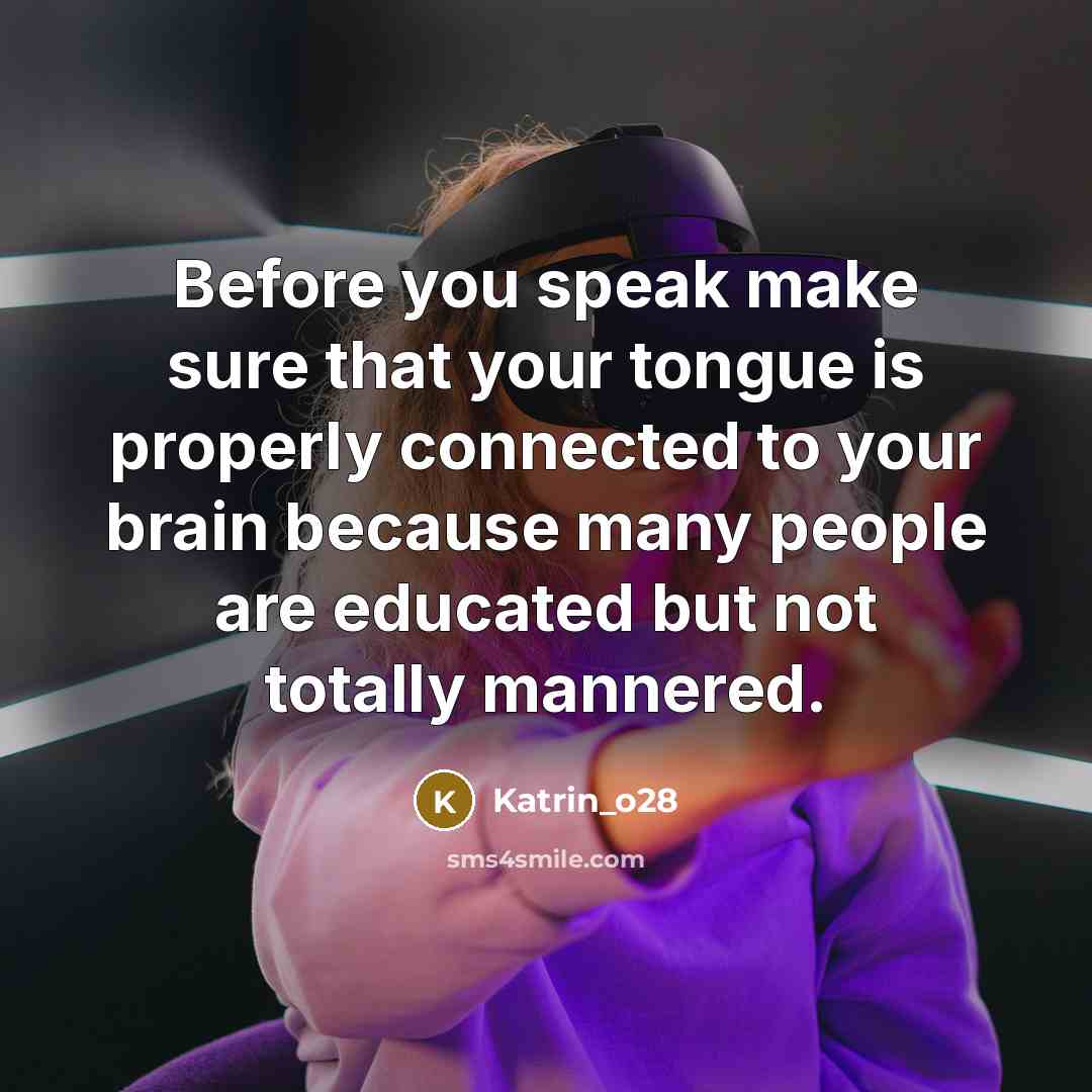 “Before you speak make sure that your tongue is properly…” quote by Katrin_o28