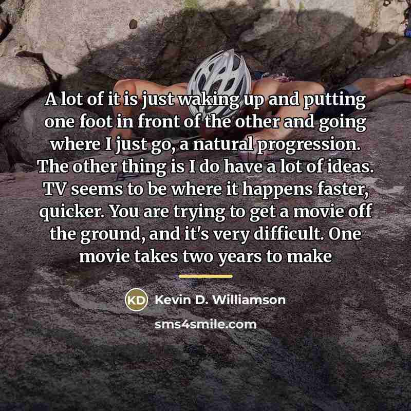 “A lot of it is just waking up and putting…” quote by Kevin D. Williamson