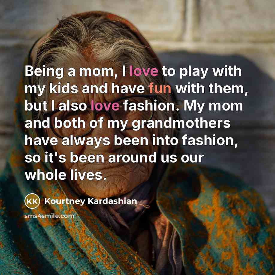 “Being a mom, I love to play with my kids…” quote by Kourtney Kardashian
