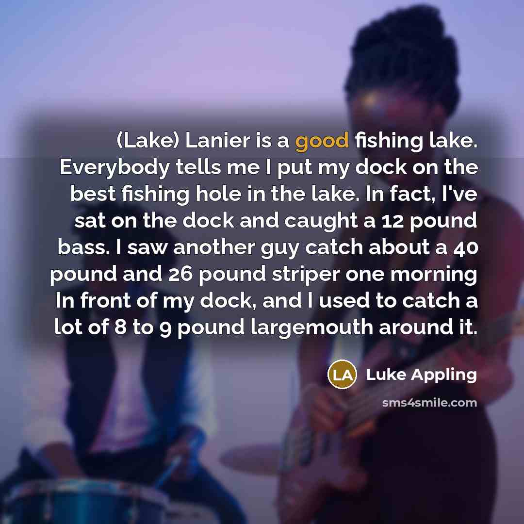 “(Lake) Lanier is a good fishing lake. Everybody tells me…” quote by Luke Appling