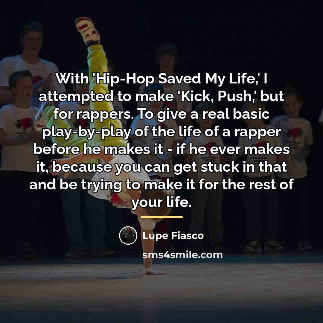 “With 'Hip-Hop Saved My Life,' I attempted to make 'Kick,…” quote by Lupe Fiasco