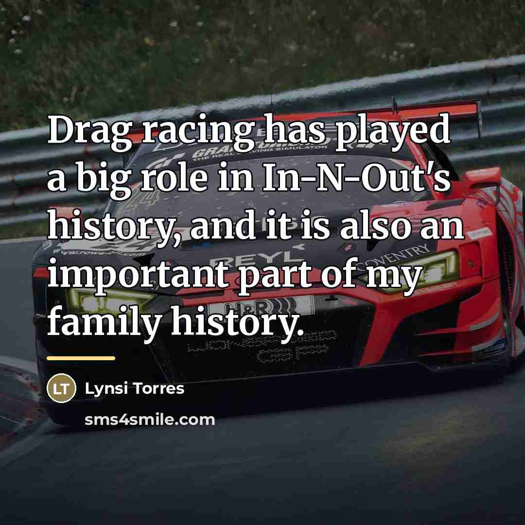 “Drag racing has played a big role in In-N-Out's history,…” quote by Lynsi Torres