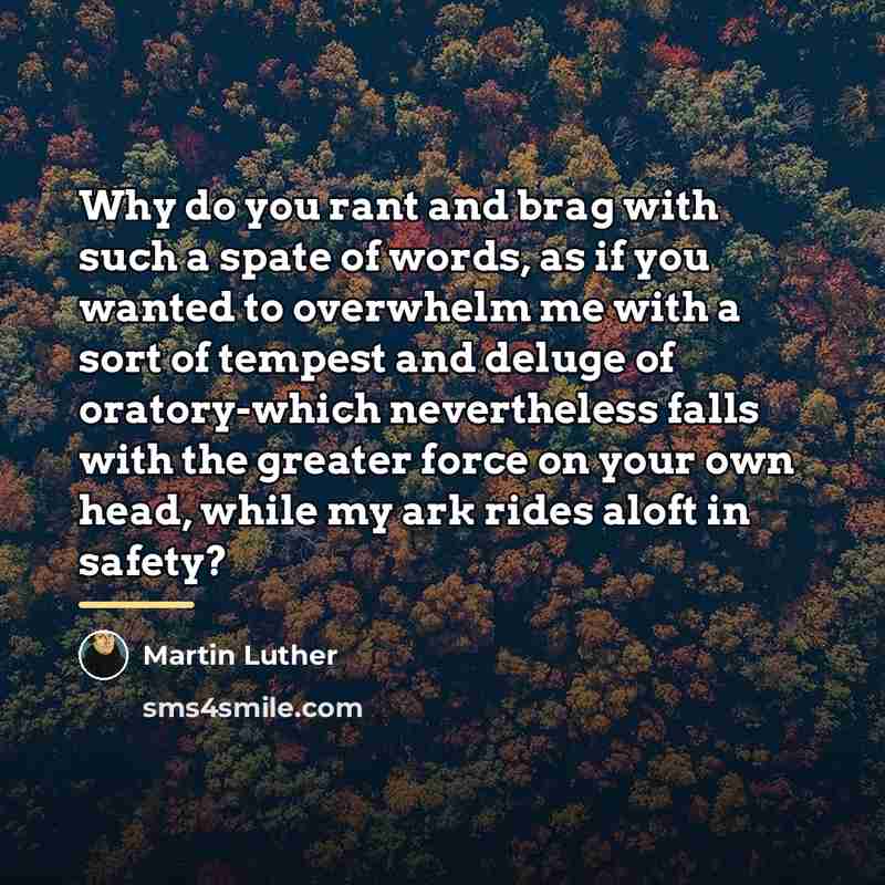 “Why do you rant and brag with such a spate…” quote by Martin Luther
