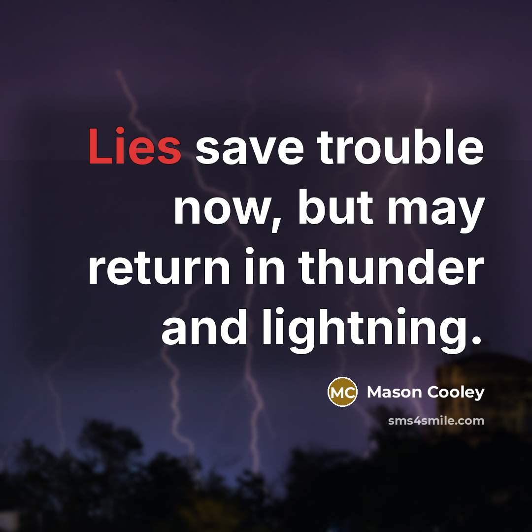 “Lies save trouble now, but may return in thunder and…” quote by Mason Cooley