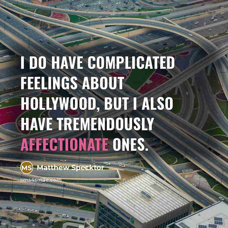 “I do have complicated feelings about Hollywood, but I also…” quote by Matthew Specktor