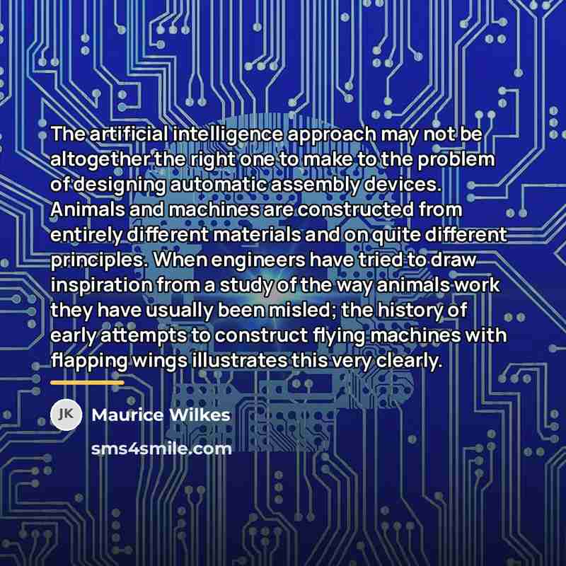 “The artificial intelligence approach may not be altogether the right…” quote by Maurice Wilkes